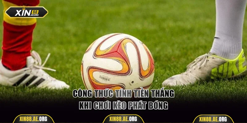 Công thức tính tiền thắng kèo phát bóng