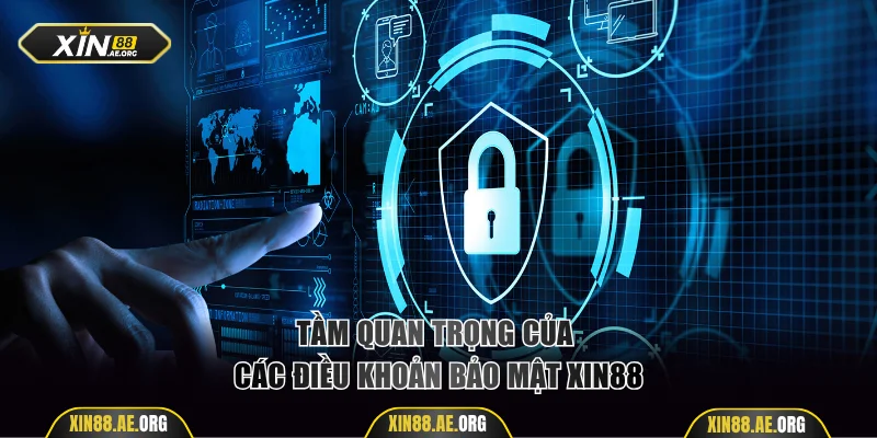 Tầm quan trọng của các điều khoản bảo mật Xin88