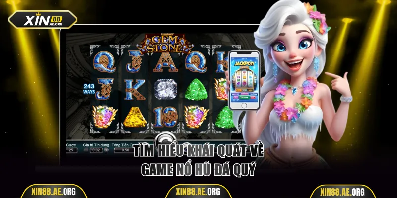 Tìm hiểu khái quát về game nổ hũ Đá Quý