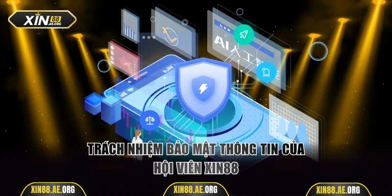 Trách nhiệm bảo mật thông tin của hội viên Xin88